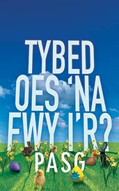 Tybed Oes ‘na Fwy i’r Pasg? – Might There Be More to Easter? (Welsh edition)